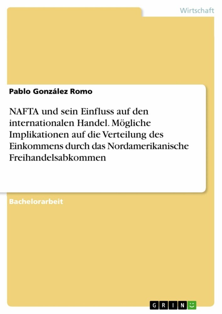 NAFTA und sein Einfluss auf den internationalen Handel. Mögliche Implikationen auf die Verteilung des Einkommens durch das Nordamerikanische Freihandelsabkommen main product photo