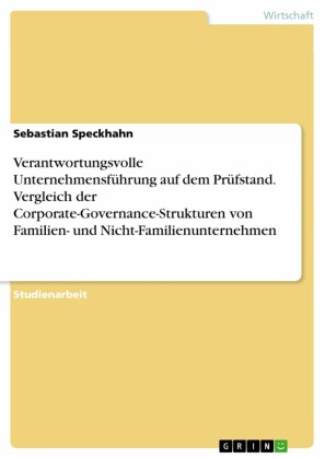 Verantwortungsvolle Unternehmensführung auf dem Prüfstand. Vergleich der Corporate-Governance-Strukturen von Familien- und Nicht-Familienunternehmen