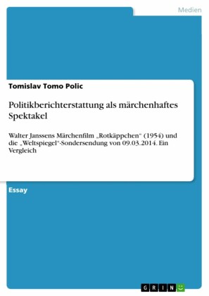 Politikberichterstattung als märchenhaftes Spektakel