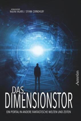 Das Dimensionstor: Ein Portal in andere fantastische Welten un...