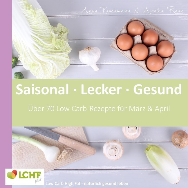 LCHF pur: Saisonal. Lecker. Gesund - März & April main product photo