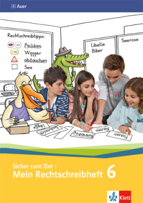 Sicher zum Ziel - Mein Rechtschreibheft 6