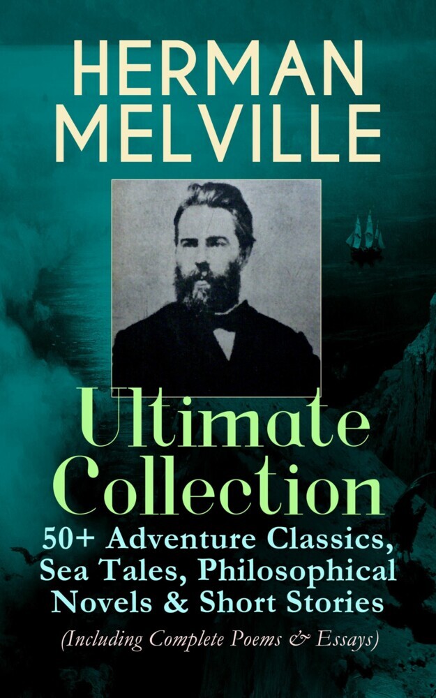 HERMAN MELVILLE Ultimate Collection: 50+ Adventure Classics, Philosophical Novels & Short Stories main product photo