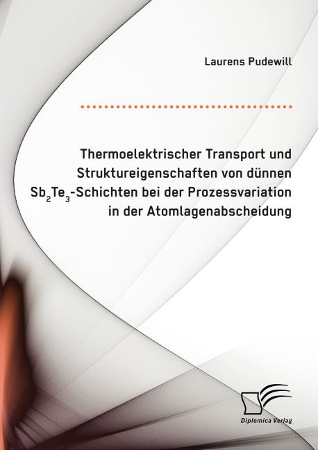 Thermoelektrischer Transport und Struktureigenschaften von dünnen Sb2Te3-Schichten bei der Prozessvariation in der Atomlagenabscheidung main product photo