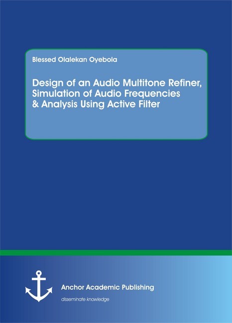 Design of an Audio Multitone Refiner, Simulation of Audio Frequencies & Analysis Using Active Filter main product photo