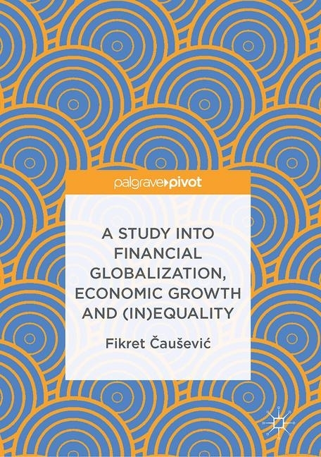 A Study into Financial Globalization, Economic Growth and (In)Equality main product photo