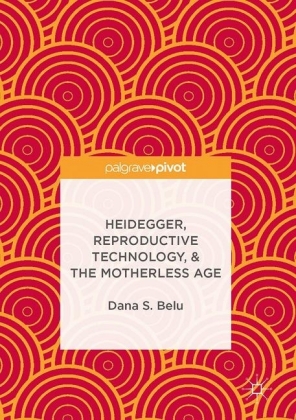 Heidegger, Reproductive Technology, & The Motherless Age