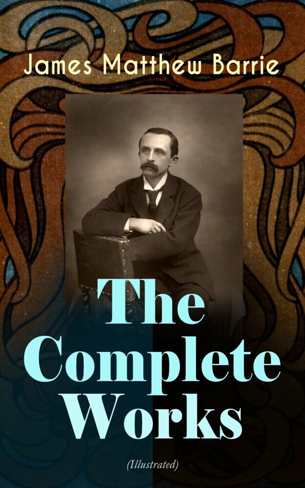 The Complete Works of J. M. Barrie (Illustrated) main product photo