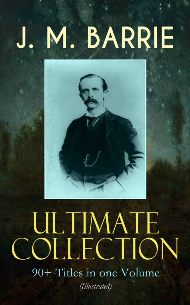 J. M. BARRIE Ultimate Collection: 90+ Titles in one Volume (Illustrated) main product photo