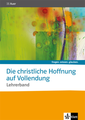Die christliche Hoffnung auf Vollendung. Katholische Religion, m. 1 CD-ROM