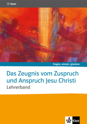 Das Zeugnis vom Zuspruch und Anspruch Jesu Christi. Katholische Religion