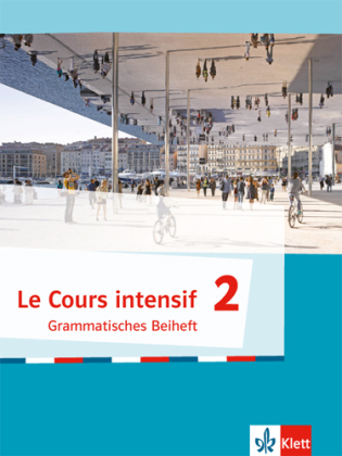 Le Cours intensif, Ausgabe 2016 - Grammatisches Beiheft. Bd.2