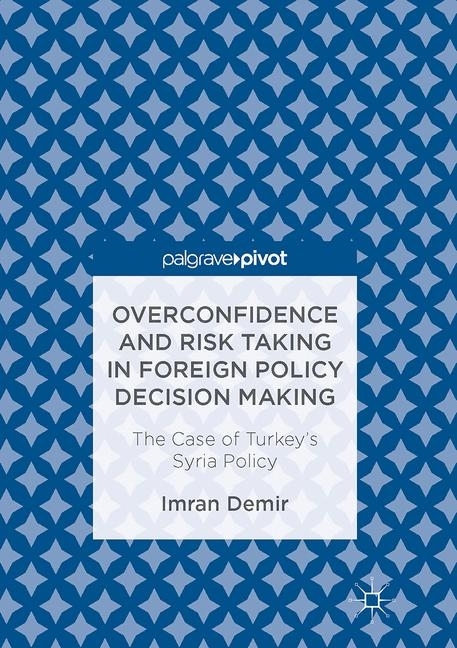 Overconfidence and Risk Taking in Foreign Policy Decision Making main product photo