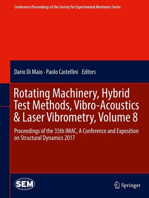 Rotating Machinery, Hybrid Test Methods, Vibro-Acoustics & Laser Vibrometry, Volume 8 main product photo