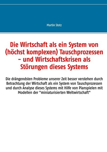 Die Wirtschaft als ein System von (hochkomplexen) Tauschprozessen (und Versorgungsprozessen) - und Wirtschaftskrisen als Störungen dieses Systems main product photo