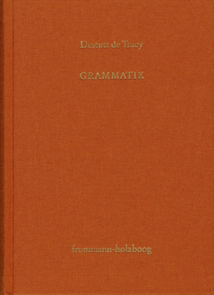 Antoine Louis Claude Destutt de Tracy: Grundzüge einer Ideenlehre / Band II: Grammatik