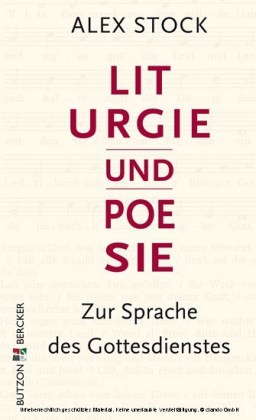 Liturgie und Poesie. Zur Sprache des Gottesdienstes