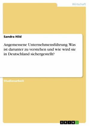 Angemessene Unternehmensführung. Was ist darunter zu verstehen und wie wird sie in Deutschland sichergestellt?
