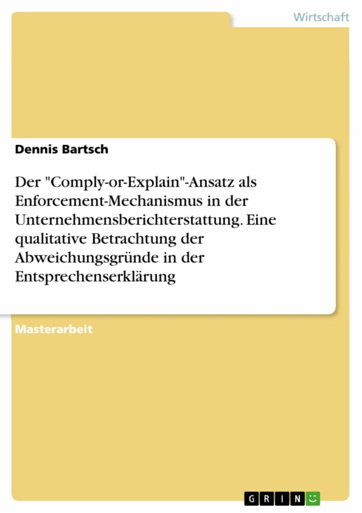 Der 'Comply-or-Explain'-Ansatz als Enforcement-Mechanismus in der Unternehmensberichterstattung. Eine qualitative Betrachtung der Abweichungsgründe in der Entsprechenserklärung main product photo