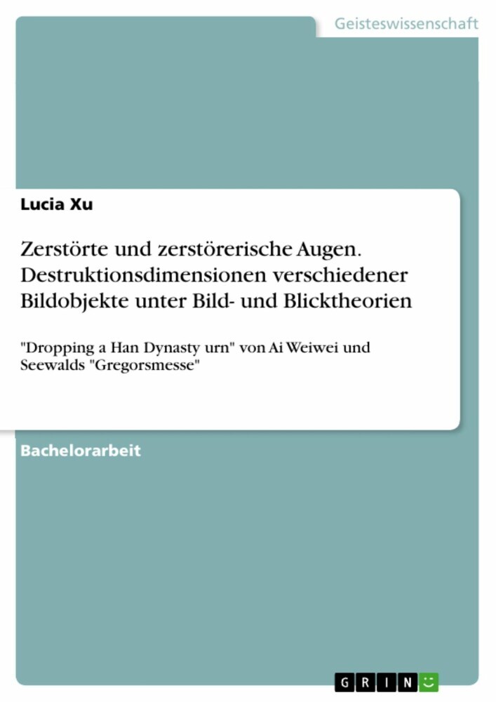 Zerstörte und zerstörerische Augen. Destruktionsdimensionen verschiedener Bildobjekte unter Bild- und Blicktheorien main product photo