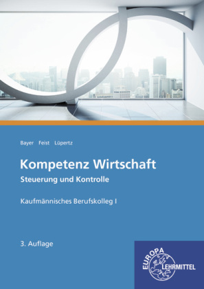 Kompetenz Wirtschaft - Steuerung und Kontrolle, Kaufmännisches Berufskolleg I