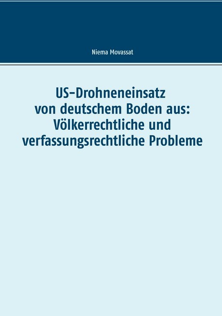 US-Drohneneinsatz von deutschem Boden aus: Völkerrechtliche und verfassungsrechtliche Probleme main product photo