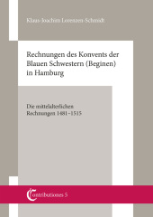 Contributiones 5. Mittelalterforschung an der Helmut Schmidt-Universität: Rechnungen des Konvents der blauen Schwestern (Beginen) in Hamburg