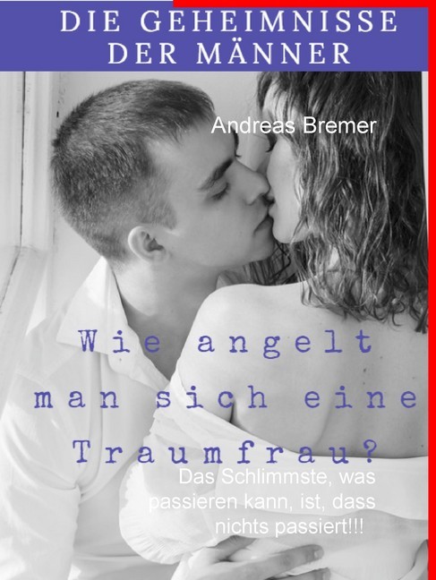 Die Geheimnisse der Männer - wie angelt man sich eine Traumfrau main product photo