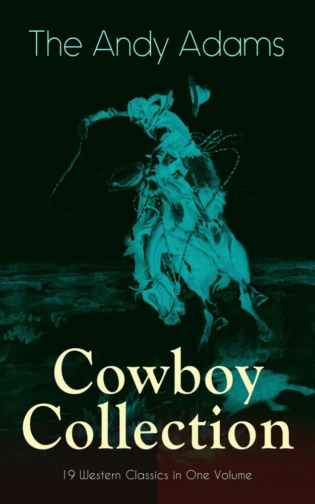 The Andy Adams Cowboy Collection - 19 Western Classics in One Volume main product photo