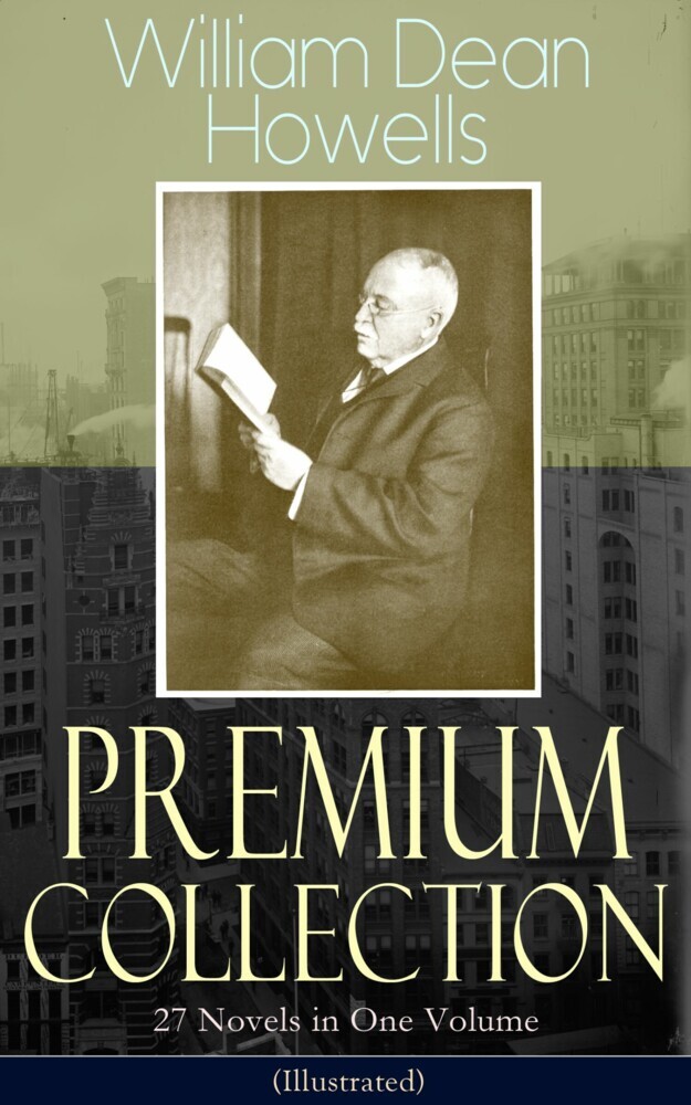 William Dean Howells - Premium Collection: 27 Novels in One Volume (Illustrated) main product photo