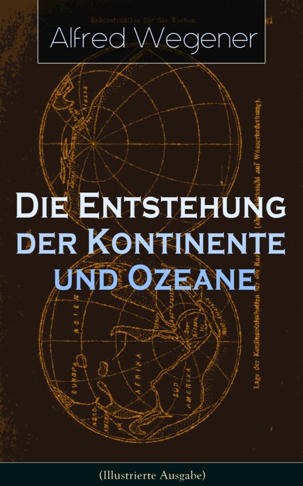Die Entstehung der Kontinente und Ozeane (Illustrierte Ausgabe) main product photo