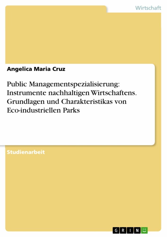 Public Managementspezialisierung: Instrumente nachhaltigen Wirtschaftens. Grundlagen und Charakteristikas von Eco-industriellen Parks main product photo