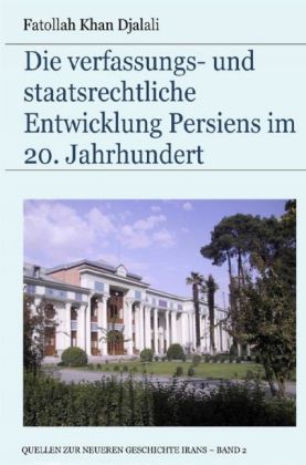 Die verfassungs- und staatsrechtliche Entwicklung Persiens im 20. Jahrhundert