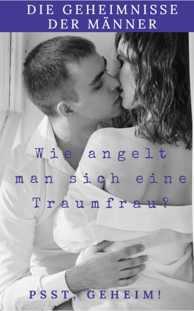 Die Geheimnisse der Männer wie Angelt man sich eine Traumfrau main product photo