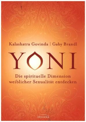 Yoni - die spirituelle Dimension weiblicher Sexualität entdecken