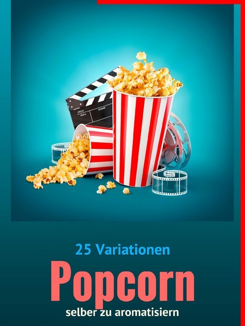 25 Variationen POPCORN selber zu aromatisieren main product photo
