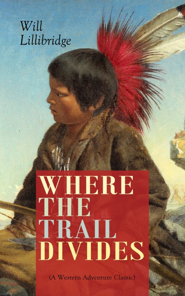 WHERE THE TRAIL DIVIDES (A Western Adventure Classic) main product photo
