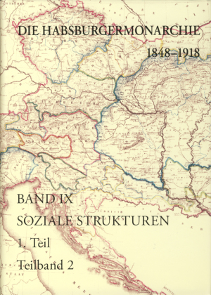 Die Habsburgermonarchie 1848-1918 / Die Habsburgermonarchie 1848-1918 Band IX/1: Soziale Strukturen: Von der feudal-agrarischen zur bürgerlich-industriellen Gesellschaft