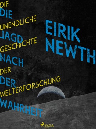 Die Jagd nach der Wahrheit: Die unendliche Geschichte der Weltforschung