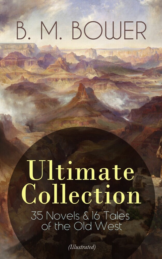 B. M. BOWER Ultimate Collection: 35 Novels & 16 Tales of the Old West (Illustrated) main product photo