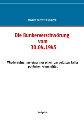 Die Bunkerverschwörung vom 30.04.1945