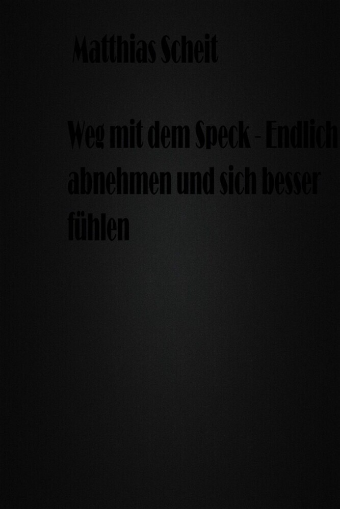 Weg mit dem Speck - Endlich abnehmen und sich besser fühlen main product photo