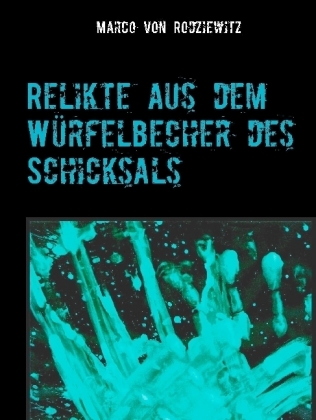 Relikte aus dem Würfelbecher des Schicksals