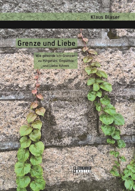 Grenze und Liebe. Wie gesunde Ich-Grenzen zu Mitgefühl, Empathie und Liebe führen main product photo