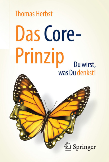 Das CORE-Prinzip: Du wirst, was Du denkst! main product photo
