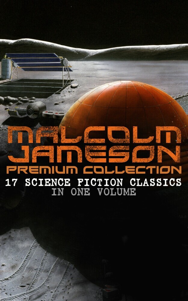 MALCOLM JAMESON Premium Collection - 17 Science Fiction Classics in One Volume main product photo