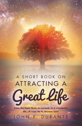A Short Book On Attracting a Great Life