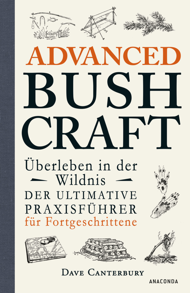 Advanced Bushcraft. Überleben in der Wildnis: Der ultimative Praxisführer für Fortgeschrittene main product photo