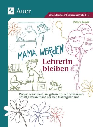 Mama werden und Lehrerin bleiben