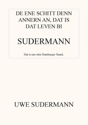 De ene schitt den andern an, dat is dat Leven bi Sudermann